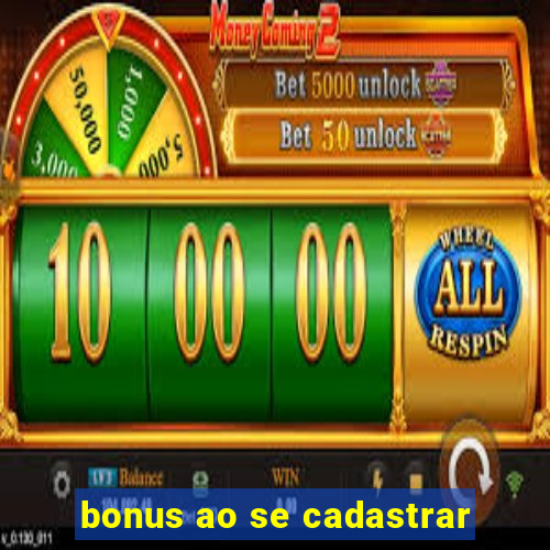 bonus ao se cadastrar